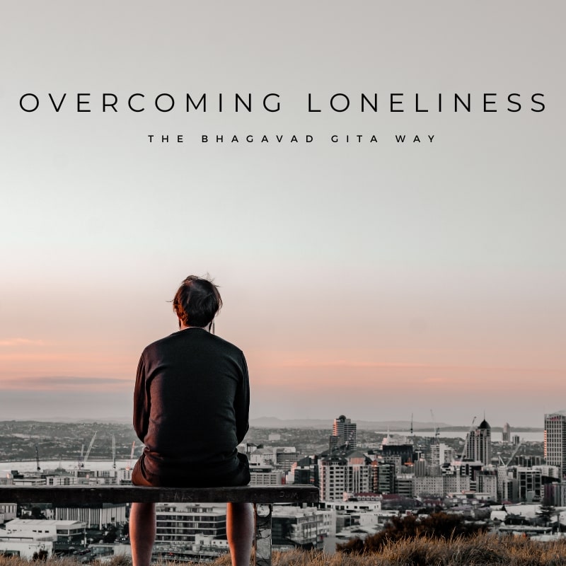 How To Overcome Loneliness? The Bhagavad Gita Way