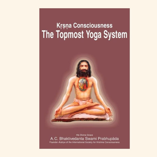 The Topmost Yoga System  -By His Divine Grace A.C. Bhaktivedanta Swami Prabhupada (Paperback)