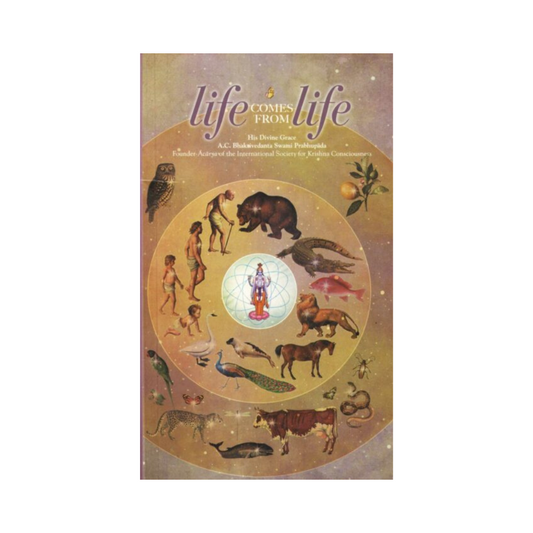 Life Comes From Life - By His Divine Grace A.C. Bhaktivedanta Swami Prabhupada (Paperback)