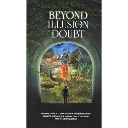 Beyond Illusion Doubt - By His Divine Grace A.C. Bhaktivedanta Swami Prabhupada (Paperback)