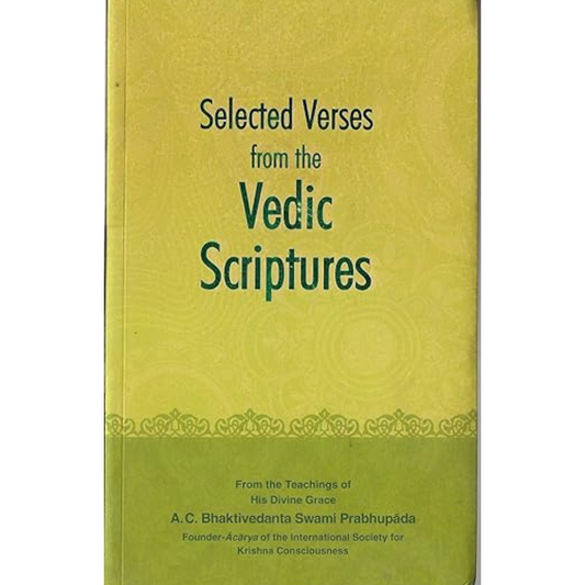 Selected Verses From The Vedic Scriptures - By His Divine Grace A.C. Bhaktivedanta Swami Prabhupada (Paperback)